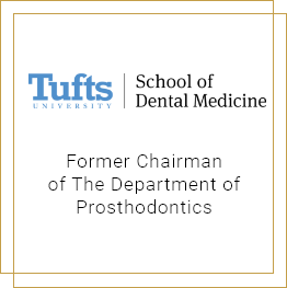 Tufts University School of Dental Medicine Former Chairman of the Department of Prosthodontics