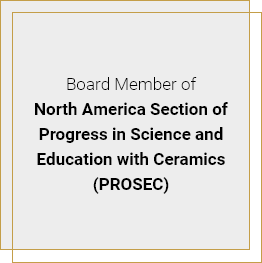 Board Member of North America Section of Progress in Science and Education with Ceramics